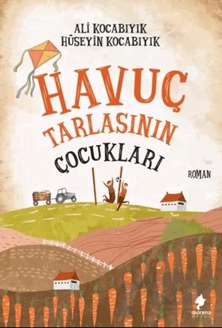 Havuç Tarlasının Çocukları – Ali Kocabıyık, Hüseyin Kocabıyık – Morena Yayınevi kitap kapağı