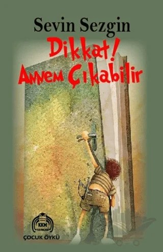 Dikkat! Annem Çıkabilir – Sevin Sezgin – Kekeme Yayınları kitap kapağı