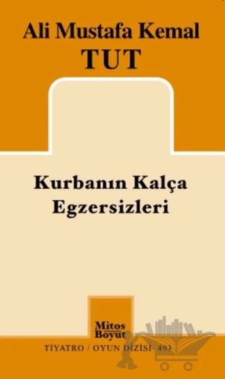 Kurbanın Kalça Egzersizleri – Ali Mustafa Kemal Tut – Mitos Boyut Yayınları kitap kapağı