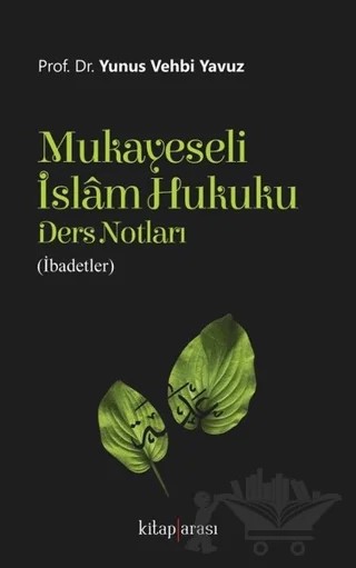 Mukayeseli İslam Hukuku Ders Notları (İbadetler) – Yunus Vehbi Yavuz – Kitap Arası kitap kapağı
