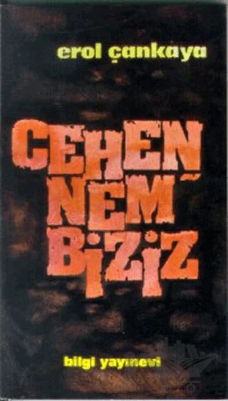 Cehennem Biziz – Erol Çankaya – Bilgi Yayınevi kitap kapağı