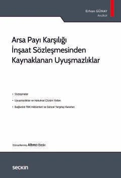 Arsa Payı Karşılığı İnşaat Sözleşmesinden Kaynaklanan Uyuşmazlıklar – Erhan Günay – Seçkin Yayıncılık kitap kapağı
