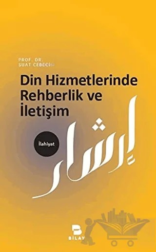 Din Hizmetlerinde Rehberlik ve İletişim – Suat Cebeci – BİLAY (Bilimsel Araştırma Yayınları) kitap kapağı