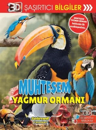 3D Şaşırtıcı Bilgiler - Muhteşem Yağmur Ormanı – Kolektif – Selimer Yayınları kitap kapağı