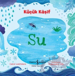 Su - Küçük Kaşif – Carol Lawrence – İş Bankası Kültür Yayınları kitap kapağı