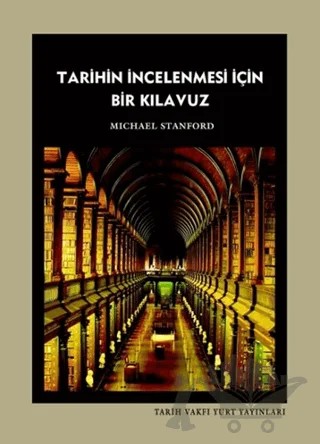 Tarihin İncelenmesi İçin Bir Kılavuz – Michael Stanford – Tarih Vakfı Yurt Yayınları kitap kapağı