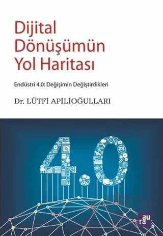 Dijital Dönüşümün Yol Haritası – Lütfi Apilioğulları – Aura Kitapları kitap kapağı