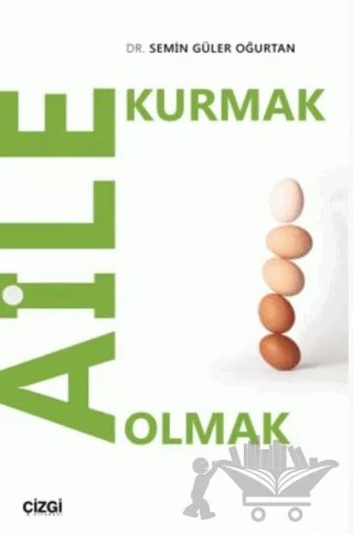 Aile Kurmak Aile Olmak – Mediha Ürkmez, Semin Güler Oğurtan – Çizgi Kitabevi Yayınları kitap kapağı