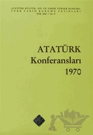 Atatürk Konferansları 1970 Cilt: 4 – Kolektif – Türk Tarih Kurumu Yayınları kitap kapağı