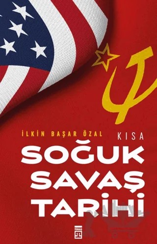 Kısa Soğuk Savaş Tarihi – İlkin Başar Özal – Timaş Tarih kitap kapağı