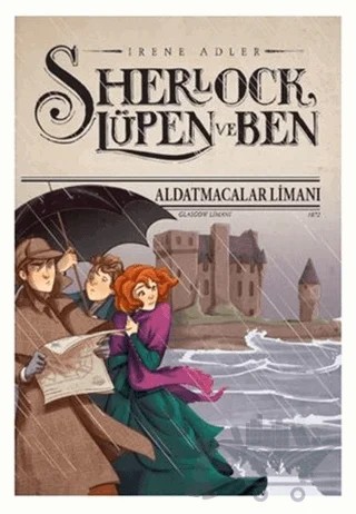 Sherlock Lüpen ve Ben - Aldatmacalar Limanı – Irene Adler – Doğan Egmont Yayıncılık kitap kapağı