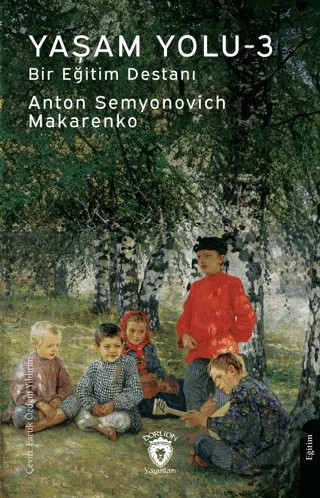 Yaşam Yolu -3 – Anton Semyonovich Makarenko – Dorlion Yayınları kitap kapağı