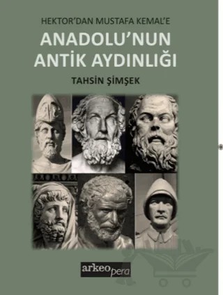 Anadolu’nun Antik Aydınlığı – Tahsin Şimşek – Arkeoloji ve Sanat Yayınları kitap kapağı
