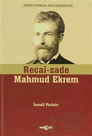 Recai-zade Mahmud Ekrem – İsmail Parlatır – Akçağ Yayınları kitap kapağı