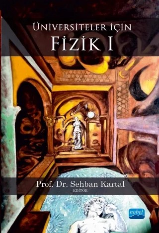 Üniversiteler İçin FİZİK I – Asiye Tuğba Olgun, Azmi Ali Altıntaş, Ayberk Yılmaz, Olcay Bölükbaşı, Ozan Ünsalan, Sehban Kartal, Zeynep Tavukoğlu Şahin – Nobel Akademik Yayıncılık kitap kapağı