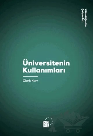 Üniversitenin Kullanımları – Clark Kerr – Küre Yayınları kitap kapağı