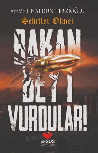 Bakan Beyi Vurdular – Ahmet Haldun Terzioğlu – Efsus Yayınları kitap kapağı