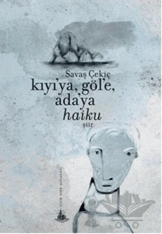 Kıyı'ya, Göl'e, Ada'ya Haiku – Savaş Çekiç – Yitik Ülke Yayınları kitap kapağı