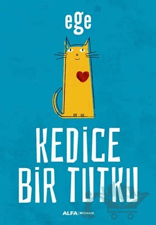 Kedice Bir Tutku – Ege – Alfa Yayınları kitap kapağı
