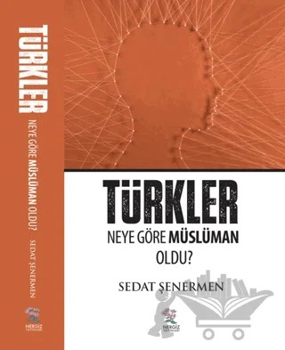 Türkler Neye Göre Müslüman Oldu? – Sedat Şenermen – Nergiz Yayınları kitap kapağı