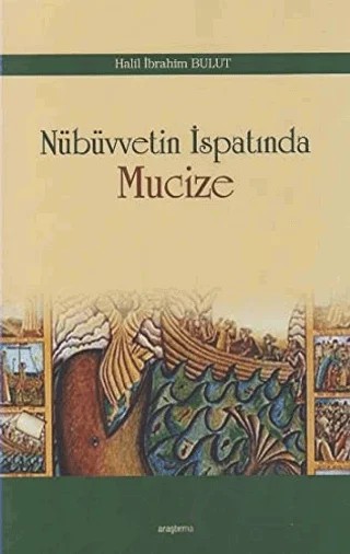 Nübüvvetin İspatında Mucize – Halil İbrahim Bulut – Araştırma Yayınları kitap kapağı