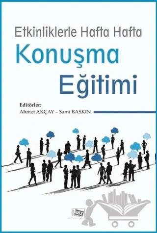 Etkinliklerle Hafta Hafta Konuşma Eğitimi – Ahmet Akçay, Sami Baskın – Anı Yayıncılık kitap kapağı