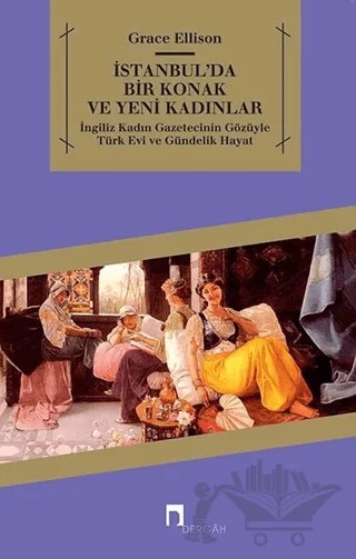 İstanbul’da Bir Konak ve Yeni Kadınlar – Grace Ellison – Dergah Yayınları kitap kapağı
