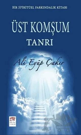 Üst Komşum Tanrı – Ali Eyüp Çakır – New Age Yayınları kitap kapağı