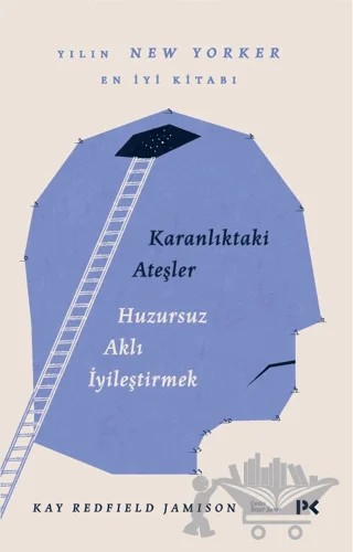 Karanlıktaki Ateşler - Huzursuz Aklı İyileştirmek – Kay Redfield Jamison – Profil Kitap kitap kapağı