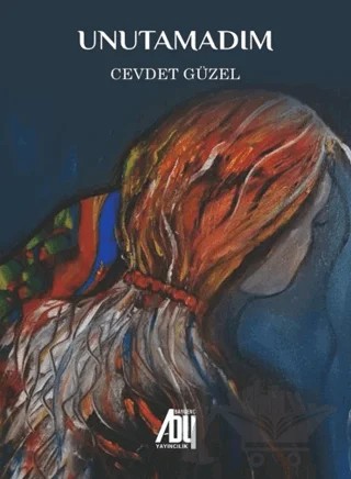 Unutamadım – Cevdet Güzel – Baygenç Yayıncılık kitap kapağı