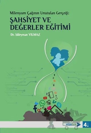 Milenyum Çağının Unutulan Gerçeği: Şahsiyet ve Değerler Eğitimi – Süleyman Yılmaz – Vizetek Yayıncılık kitap kapağı