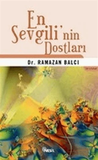 En Sevgili’nin Dostları – Ramazan Balcı – Nesil Yayınları kitap kapağı