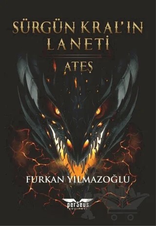 Sürgün Kral’ın Laneti - Ateş – Furkan Yılmazoğlu – Perseus kitap kapağı