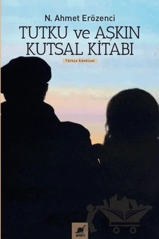 Tutku ve Aşkın Kutsal Kitabı – N. Ahmet Erözenci – Ayrıntı Yayınları kitap kapağı