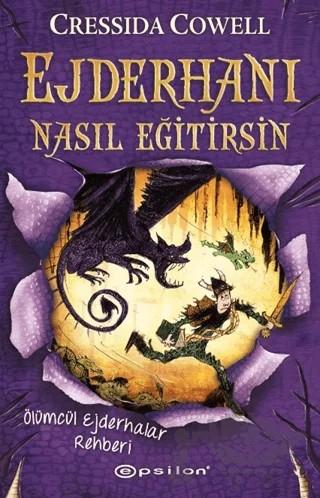 Ejderhanı Nasıl Eğitirsin 6 - Ölümcül Ejderhalar Rehberi – Cressida Cowell – Epsilon Yayınevi kitap kapağı