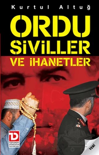 Ordu Siviller ve İhanetler – Kurtul Altuğ – Toplumsal Dönüşüm Yayınları kitap kapağı