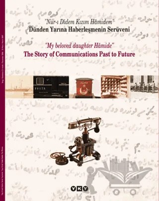 Nur-ı Didem Kızım Hamidem Dünden Yarına Haberleşmenin Serüveni - My Beloved Daughter Hamide The Story Of Communications Past to Future – Kolektif – Yapı Kredi Yayınları kitap kapağı
