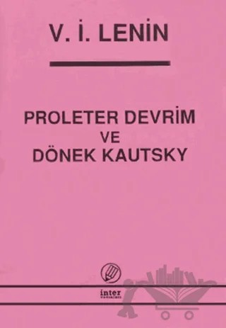 Proleter Devrim ve Dönek Kautsky – Vladimir Ilyiç Lenin – İnter Yayınları kitap kapağı