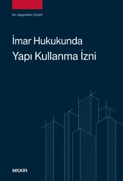 İmar Hukukunda Yapı Kullanma İzni – Hayrettin Yıldız – Seçkin Yayıncılık kitap kapağı