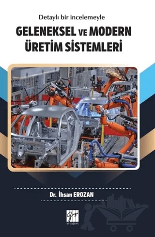 Geleneksel ve Modern Üretim Sistemleri – İhsan Erozan – Gazi Kitabevi kitap kapağı