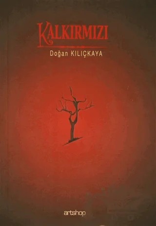 Kalkırmızı – Doğan Kılıçkaya – Artshop Yayıncılık kitap kapağı