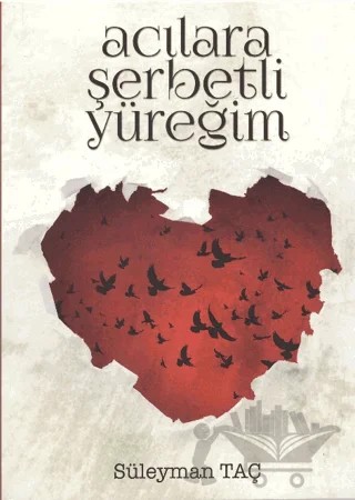 Acılara Şerbetli Yüreğim – Süleyman Taç – Zafer Ofset kitap kapağı
