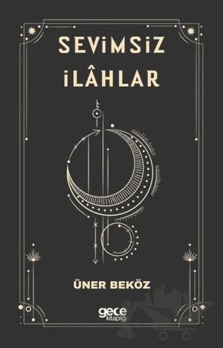 Sevimsiz İlahlar – Üner Beköz – Gece Kitaplığı kitap kapağı