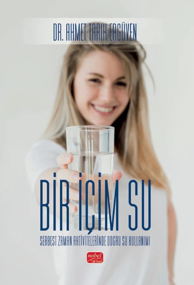 BİR İÇİM SU - Serbest Zaman Aktivitelerinde Doğru Su Kullanımı – Ahmet Tarık Ergüven – Nobel Bilimsel Eserler kitap kapağı