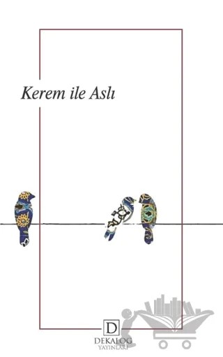 Kerem ile Aslı – Kolektif – Dekalog Yayınları kitap kapağı