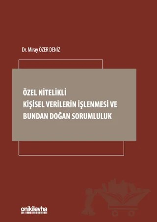 Özel Nitelikli Kişisel Verilerin İşlenmesi ve Bundan Doğan Sorumluluk – Miray Özer Deniz – On İki Levha Yayınları kitap kapağı