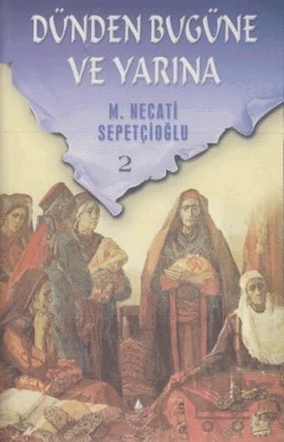 Dünden Bugüne ve Yarına 2 – M. Necati Sepetçioğlu – İrfan Yayıncılık kitap kapağı