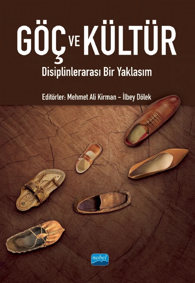 GÖÇ VE KÜLTÜR - Disiplinlerarası Bir Yaklaşım – Alim Koray Cengiz, Atik Aslan, Ebru Bingöl, Emre Kolay, Erhan Tekin, İlbey Dölek, İlker Eroğlu, M. Ali Kirman, Mustafa Çakıcı, Nure Seylan, Orhun Burak Sözen, Yalçın Çetin, Yücel Karadaş – Nobel Akademik Yayıncılık kitap kapağı