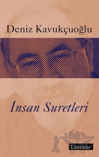 İnsan Suretleri – Deniz Kavukçuoğlu – Literatür Yayıncılık kitap kapağı