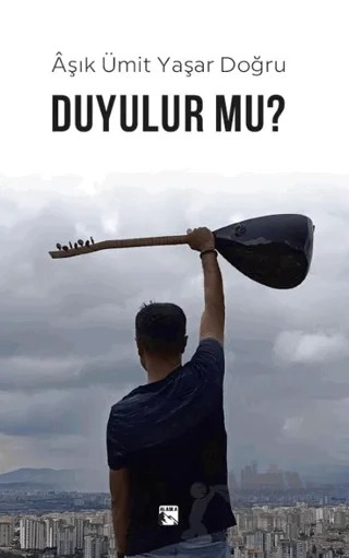 Duyulur mu? – Aşık Ümit Yaşar Doğru – Alaska Yayınevi kitap kapağı